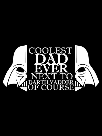 Coolest dad ever next to darth vadder of course