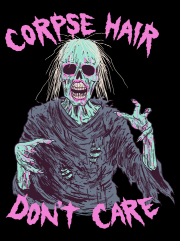 Corpse Hair Don't Care