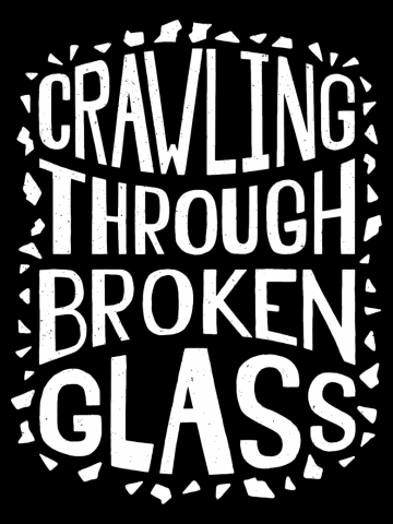 Crawling Through Broken Glass