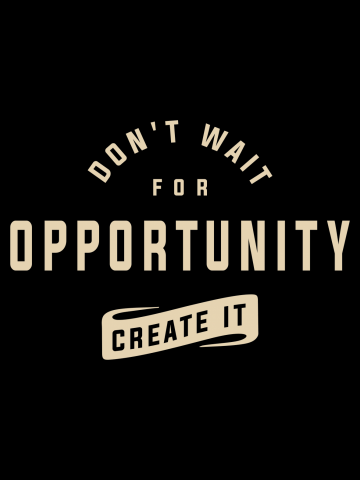 Create Your Own Opportunities - Motivational Quote
