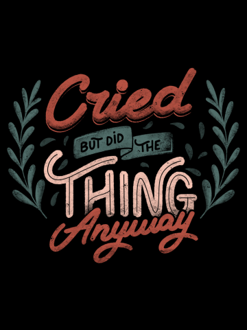 Cried But Did The Thing Anyway 