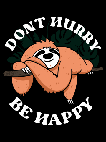 Cute Lazy Sloth Dont hurry be happy