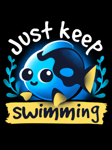 Cute just keep swimming