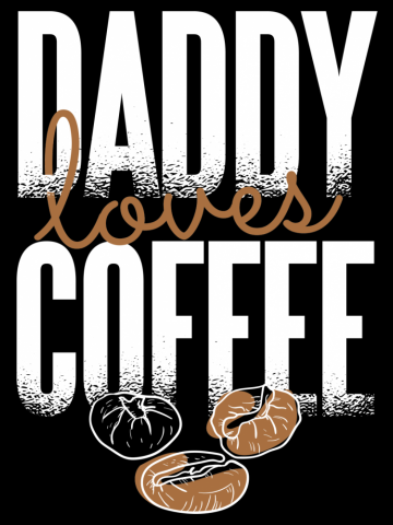 Daddy Loves Coffee  Fathers Day Coffee Roasted Beans, Caffeine Addict Drinker