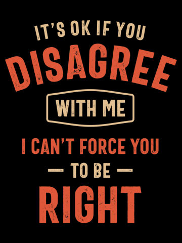 Disagree with Me. I Can't Force Graphic Novelty Sarcastic Funny