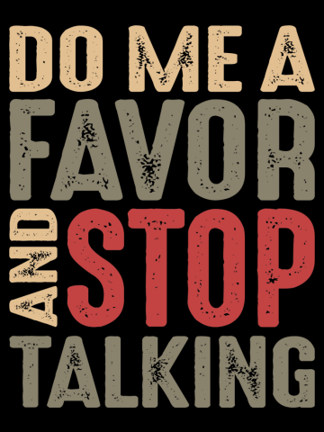 Do Me a Favor and Stop Talking Funny Sarcastic