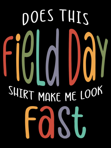 Does This Field Day Tee Make Me Look Fast Funny School