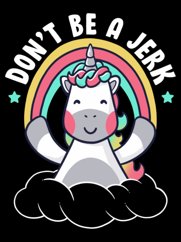 Don’t Be a Jerk - Funny Unicorn Rainbow Gift