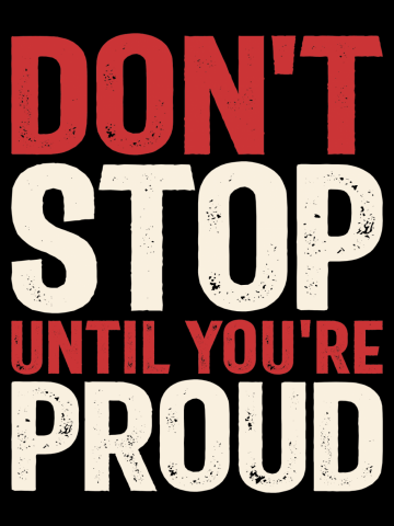 Don't Stop Until You're Proud - Motivational Quote