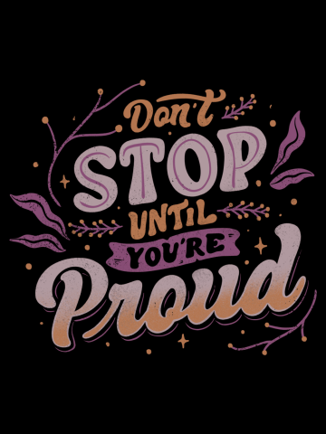 Don't Stop Until You're Proud