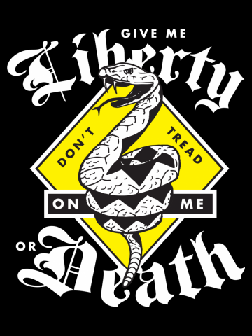 Don't Tread On Me. Give Me Liberty Or Death.