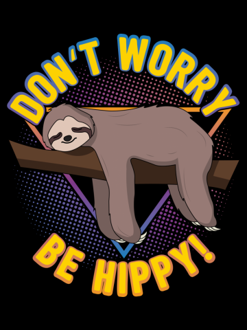 Don't Worry Be Hippy - Funny Sloth Pun - Sloths Gift
