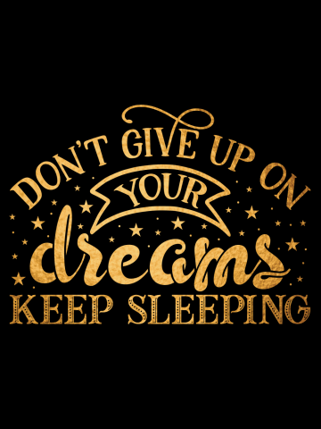 Don't give up on your dreams