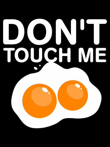 Don't touch my...