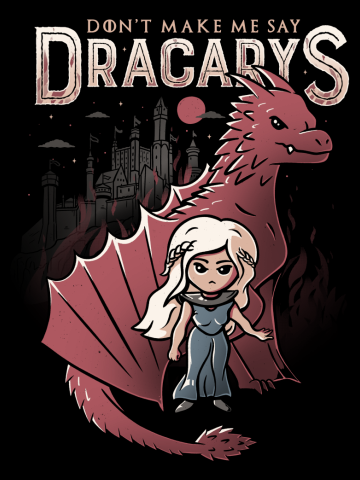 Dont Make me Say Dracarys