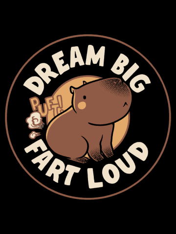 Dream Big Fart Loud Capybara