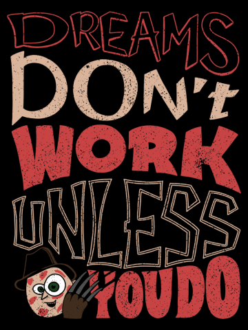 Dreams Don't Work Unless You Do