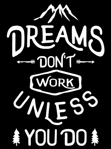 Dreams Don't Work Unless You Do