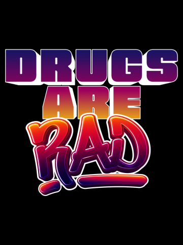 Drugs Are Rad!