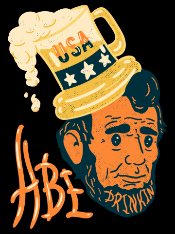 Drunk Lincoln - Abe Drinkin | Abraham Lincoln 4th of July Inde...