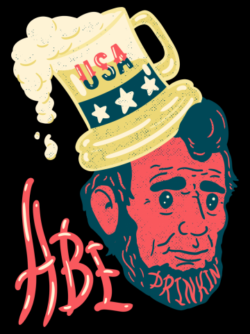 Drunk Lincoln - Abe Drinkin | Abraham Lincoln 4th of July Inde...