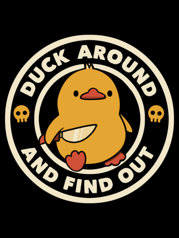 Duck Around And Find Out