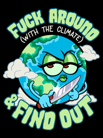 Earth with a Knife ~ Fuck Around with the Climate and Find Out