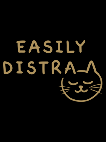 Easily Distracted by Cat