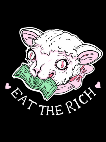 Eat The Rich. Cute lamb full of greed, just like us.
