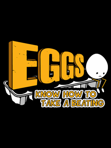 Eggs Know How to Take A Beating