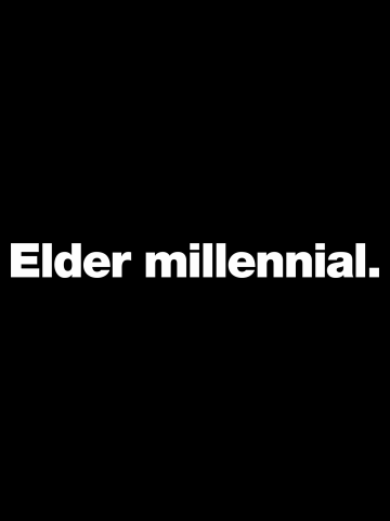 Elder millennial.