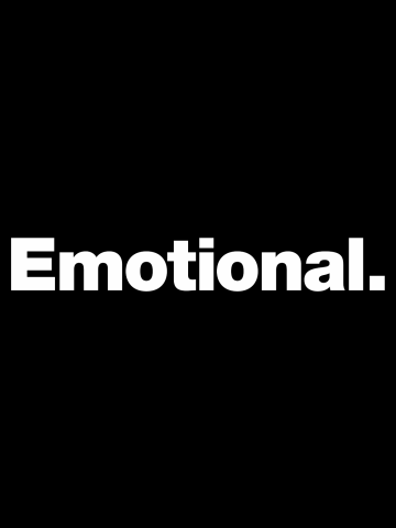Emotional.