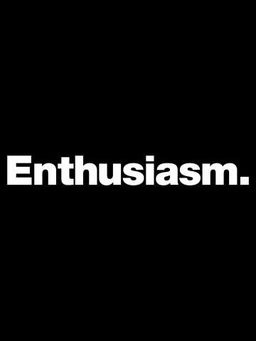 Enthusiasm.