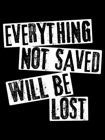 Everything not saved will be lost