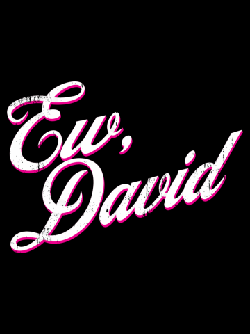 Ew David Slogan Saying Pop Culture