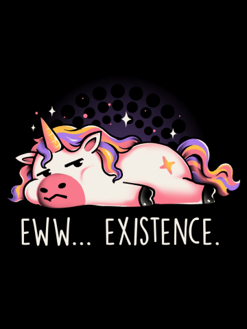Eww Existence - Sarcasm Funny Cute Tired Lazy Unicorn Gift