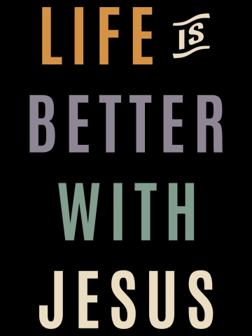 Experience Joy - Life is Better With Jesus Design