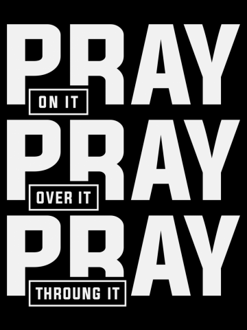 Faith-Driven Pray On It Pray Over It Pray Through It Design