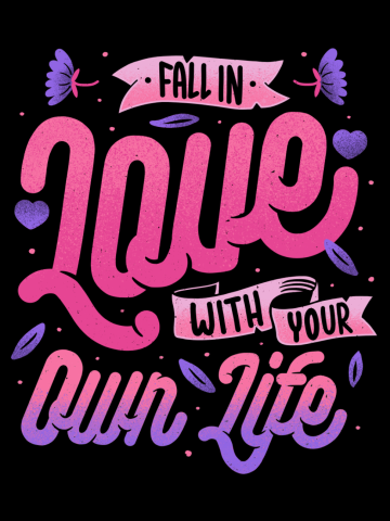 Fall in Love with Your Own Life