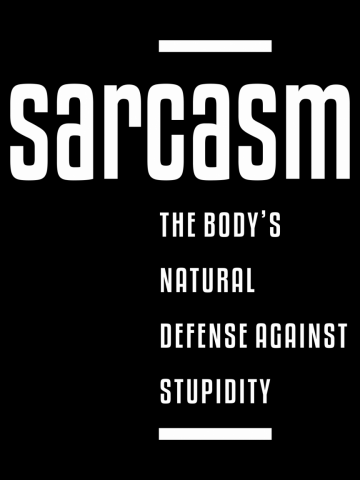 Feelin Good Tees Sarcasm Body's Natural Defense Sarcastic