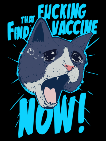 Find that fucking vaccine NOW!