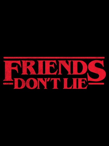 Friends Don't Lie