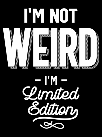 Funny Art I'm Not Weird I Am Limited Edition Gift