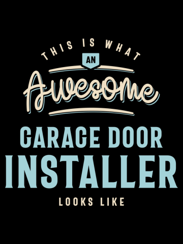 Funny Awesome Garage Door Installer Job Occupation