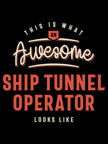 Funny Awesome Ship Tunnel Operator Job Occupation