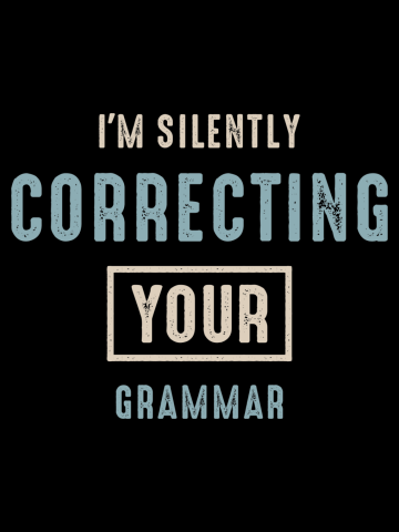 Funny Sarcastic I'm Silently Correcting Your Grammar