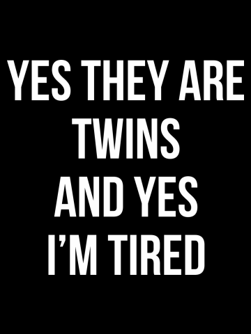 Funny Yes They Are Twins I'm Tired Mom Twins Dad Gift Tee