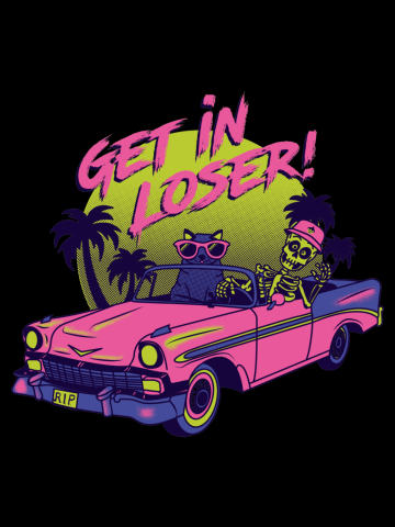 Get in Loser! Were Going Reaping!