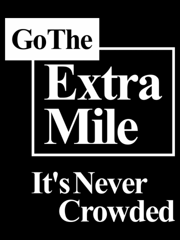 Go The Extra Mile It's Never Crowded