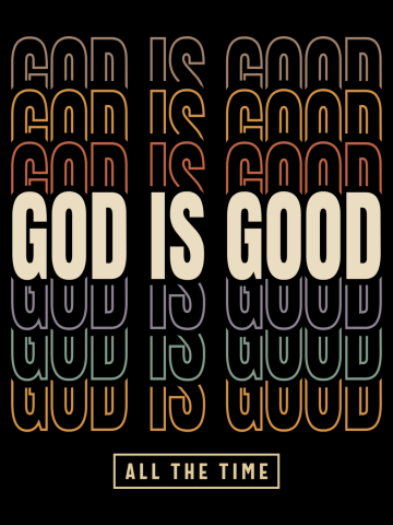 God Is Good All The Time - Inspirational Design
